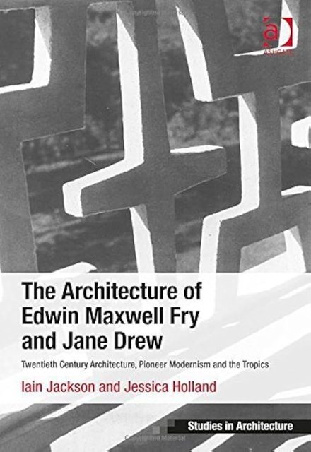 Cover of The Architecture of Edwin Maxwell Fry and Jane Drew