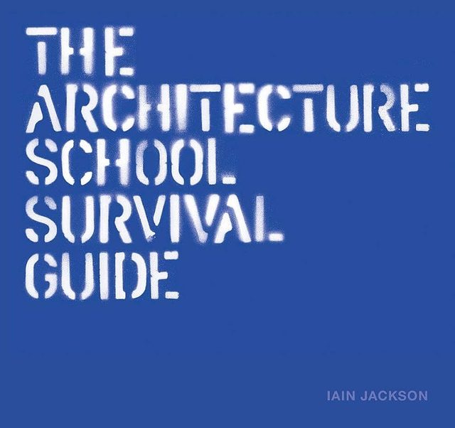 Cover of The Architecture School Survival Guide
